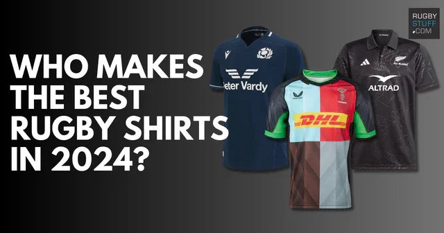 Who makes the best rugby shirts? - Rugbystuff.com