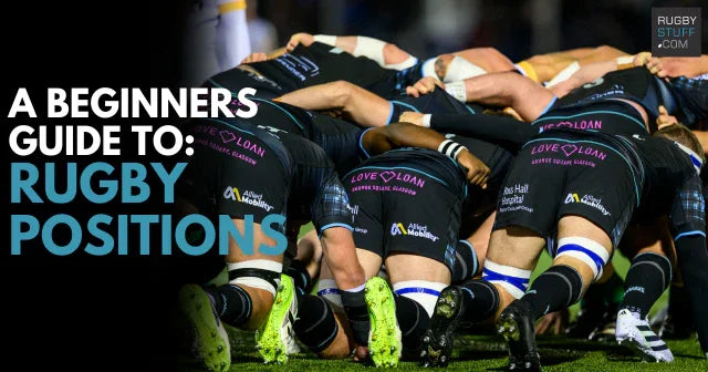 Rugby Players Positions Explained: A Beginner's Guide - Rugbystuff.com